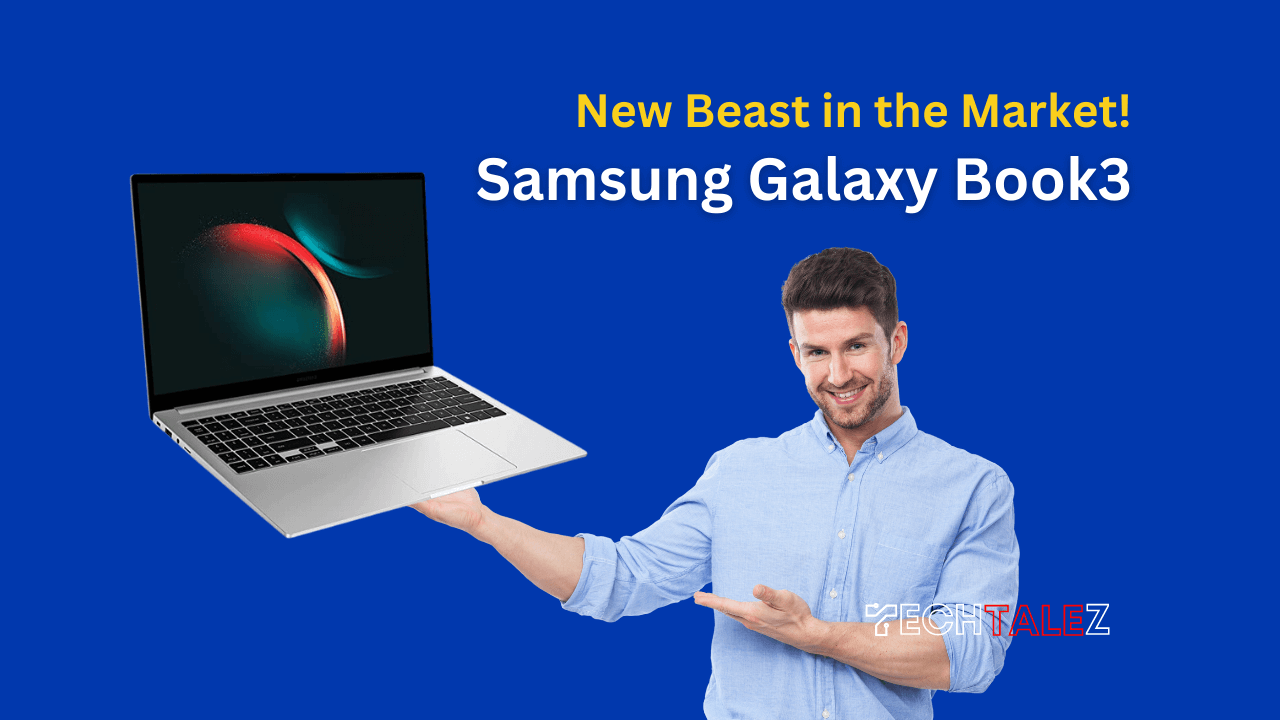 New Beast in the Market - Samsung Galaxy Book3